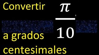 Convertir π10 a grados centesimales  radianes a centesimales radian centesimal pi10 [upl. by Rednirah260]