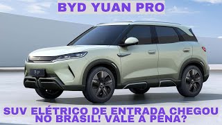 BYD Yuan Pro SUV Elétrico Chega ao Brasil por R 182800 – O Mais Acessível da Marca [upl. by Jasen]