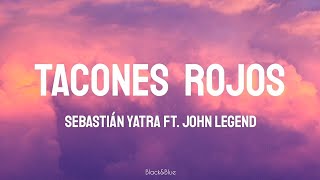 Tacones Rojos  Sebastián Yatra ft John Legend LetraLyrics [upl. by Jacenta816]