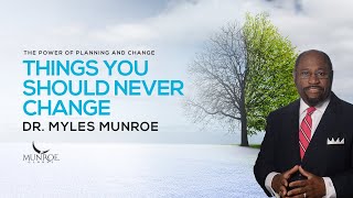 Key Life Principles You Should Never Change  Dr Myles Munroe  MunroeGlobalcom [upl. by Baggott]