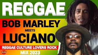 BOB MARLEY MEETS LUCIANO MIX REGGAE MIX 2023 RETRO CULTURE REGGAE LOVERS ROCK [upl. by Anilorak]