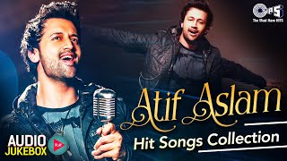 ATIF ASLAM Hindi Hit Songs Collection  Hindi Songs  Bollywood Romantic Love Songs Audio Jukebox [upl. by Aztinaj718]