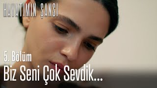 Biz seni çok sevdik  Hayatımın Şansı 5 Bölüm [upl. by Nalehp]