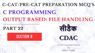 CDAC  CCAT Preparation MCQs  C Programming  File Handling  Section B  Part 22 [upl. by Ainnat]