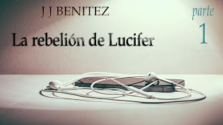 JJ Benítez quotLa Rebelión De LUCIFERquot 1 [upl. by Nodnorb]