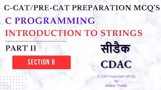 CDAC  CCAT Preparation MCQs  C Programming  Introduction To Strings  Section B  Part 11 [upl. by Nahgem57]