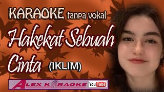 HAKEKAT SEBUAH CINTA  Karaoke Tanpa Vokal  IKLIM Alex Karaoke [upl. by Eibbed]