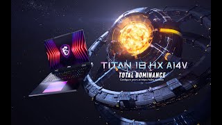 Titan 18 HX A14V  Total Dominance  MSI [upl. by Denny]