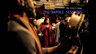 The Citys Song  The Napoli Sessions [upl. by Ody]