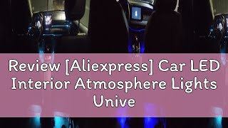 Review Aliexpress Car LED Interior Atmosphere Lights Universal RGB Ambient Light Optic Fiber APP [upl. by Ydeh]