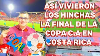 ASI SE VIVIÓ LA FINAL DE LA COPA CENTROAMERICANA EN ALAJUELA realesteli alajuelense [upl. by Sldney]