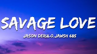 Jason Derulo  SAVAGE LOVE Lyrics Prod Jawsh 685 [upl. by Notlef]