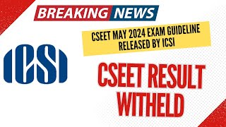 ICSI Released CSEET May 2024 Exam Guideline  CSEDT May 2024 Result withheld  Don’t skip [upl. by Kcirdahc]