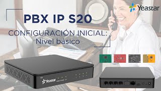 Yeastar  Centralita IP S20  Configuración inicial Nivel básico [upl. by Nylyoj]