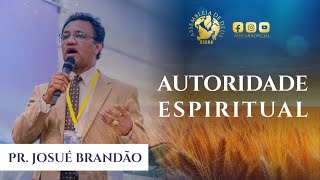 quotAUTORIDADE ESPIRITUALquot  PR JOSUÉ BRANDÃO  EBO ADSEARA HD [upl. by Sabas642]