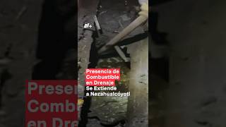 Presencia de combustible en drenaje se extiende a Nezahualcóyotl nmas agua edoméx shorts [upl. by Badr]