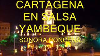 CARTAGENA EN SALSA  YAMBEQUE  SONORA PONCEÑA [upl. by Sarad]