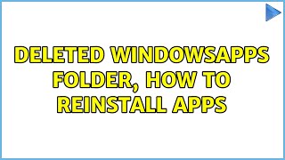 Deleted WindowsApps folder how to reinstall apps [upl. by Eyahc592]