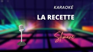 Slimane  La Recette Karaoké [upl. by Olifoet]