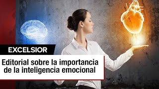 La importancia de la inteligencia emocional  EDITORIAL [upl. by Pazia]