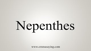 How To Say Nepenthes [upl. by Retsae413]