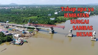 PROGRES JEMBATAN SUNGAI SAMBAS BESAR UPDATE NOVEMBER [upl. by Niar]