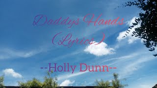 DADDYS HANDS LYRICS  HOLLY DUNN [upl. by Ahserkal]