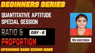 BEGINNERS SERIES  QUANTS SPECIAL SESSION  RATIO amp PROPORTION  DAY  6  UPCOMING BANK EXAMS 2025 [upl. by Lihka]