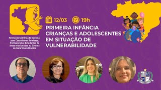 7º módulo  Primeira Infância Crianças e Adolescentes em Situação de Vulnerabilidade [upl. by Gagne954]