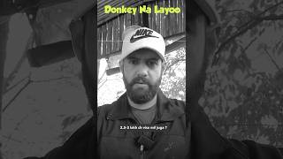 Donkey Na Layoo  3 Lakh Ch Visa Miljuga  3035 Lakh Na Deyo Agent Nu [upl. by Rediah]