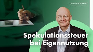 Spekulationssteuer  Immobilien in Eigennutzung Wann muss ich nicht versteuern [upl. by Yarrum]