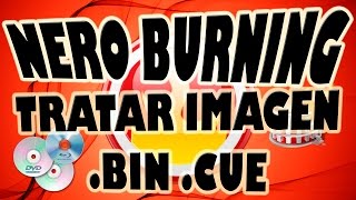 Usar Imagen de Disco BIN CUE con Nero Burning [upl. by Mokas]