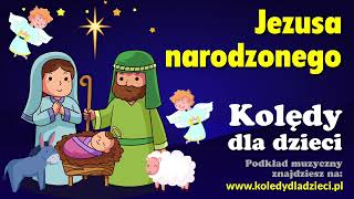 Jezusa narodzonego  Kolędy dla dzieci  Podkład Jangok [upl. by Jat889]