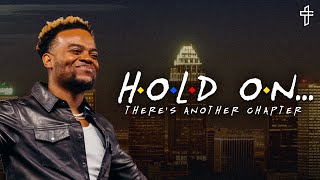 Hold On… There’s Another Chapter  Friends Part 1  Travis Greene [upl. by Jair]