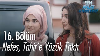 Nefes Tahire yüzük taktı  Sen Anlat Karadeniz 16 Bölüm [upl. by Thynne971]