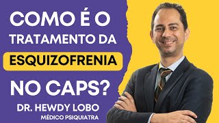 Como é o tratamento da esquizofrenia no CAPS [upl. by Nelluc]