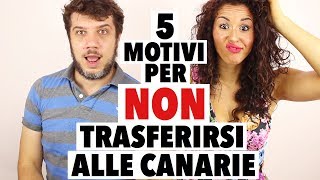 5 MOTIVI PER NON TRASFERIRSI ALLE CANARIE [upl. by Malliw]