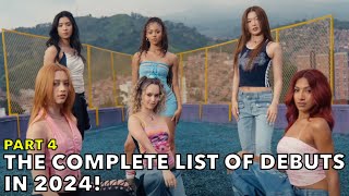 THE COMPLETE LIST OF K POP DEBUTS IN 2024 PART 4 [upl. by Sral]