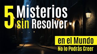 Los 5 misterios sin resolver que te dejarán sin palabras [upl. by O'Malley]