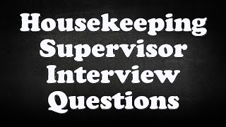 Housekeeping Supervisor Interview Questions [upl. by Attaynik]