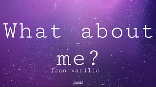 What about me  Fran Vasilic  Tiktok Version [upl. by Eseeryt]