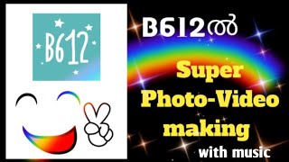 Make video from images with music  Video make using B612  Beautiful video making in malayalam [upl. by Yadsendew392]