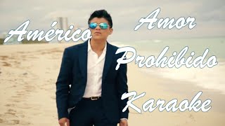 Americo  Amor Prohibido Karaoke [upl. by Karlow]