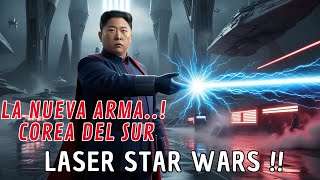 COREA DEL SUR y su nueva arma laser STAR WARS [upl. by Lally963]