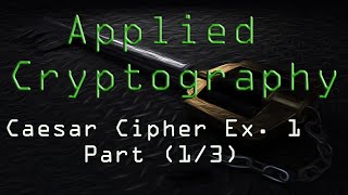 Applied Cryptography Caesar Cipher Example 1 13 [upl. by Nosinned74]