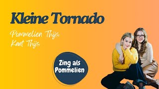 Pommelien Thijs amp Kaat Thijs  Kleine Tornado zing als Pommelien [upl. by Niwred]