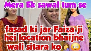 Fasad ki jar Faiza ji hei Location bhaijne wali sitara ko wahi hai🤦‍♀️Mera ek sawal tum se [upl. by Milon]