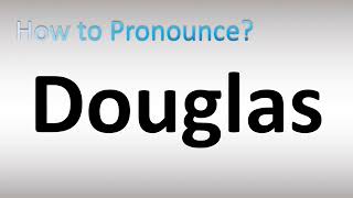 How to Pronounce Douglas [upl. by Oribella]