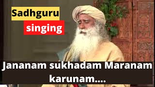 Sadhguru singing Jananam Sukhatdham Maranam Karunam [upl. by Alliw]