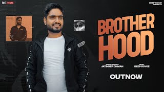 Brotherhood Visuals Jatinder Dhiman  Deep Royce  Latest Punjabi Song 2024 [upl. by Targett]